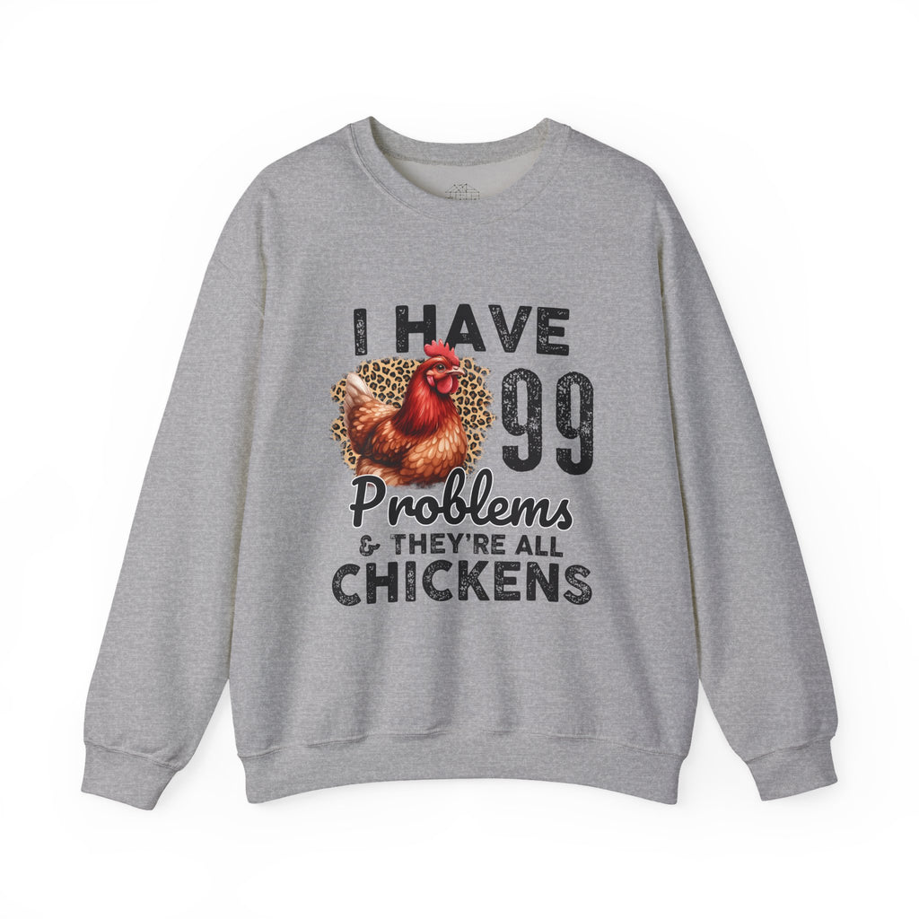 I Have 99 Problems & They’re All Chickens Sweatshirt – Funny Chicken Mom Crewneck, Farmhouse Homestead Pullover