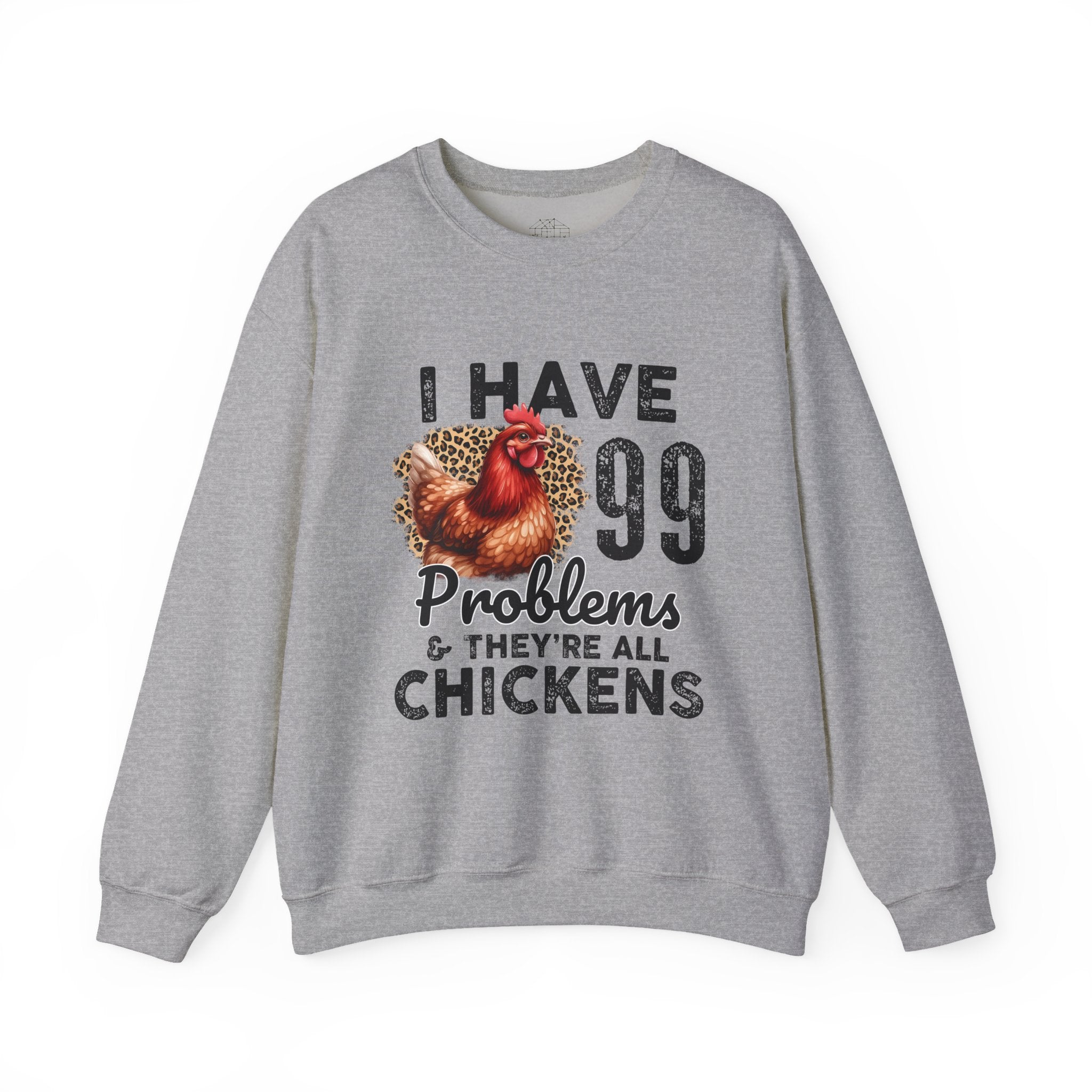 I Have 99 Problems & They’re All Chickens Sweatshirt – Funny Chicken Mom Crewneck, Farmhouse Homestead Pullover