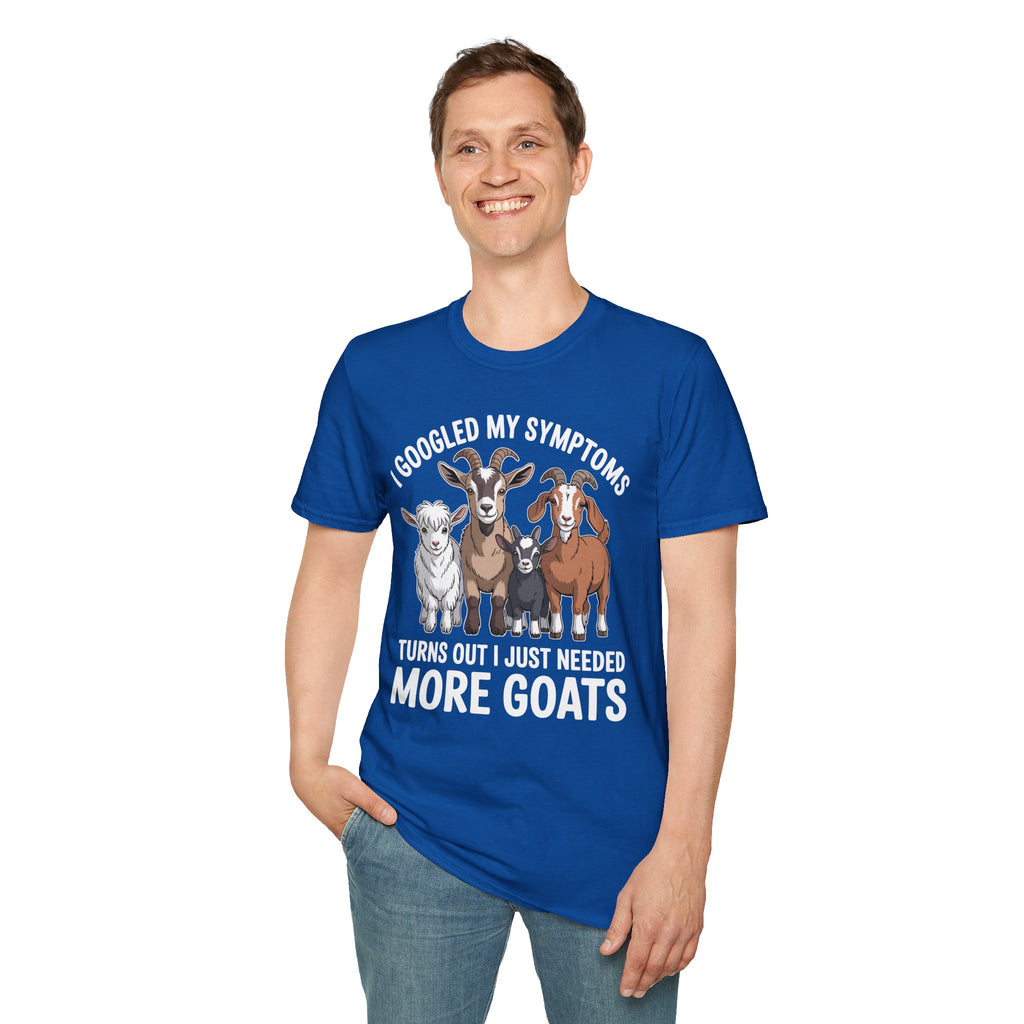 I Googled My Symptoms Turns Out I Just Needed More Goats Funny Unisex T-Shirt | Goat Lover Farm Tee