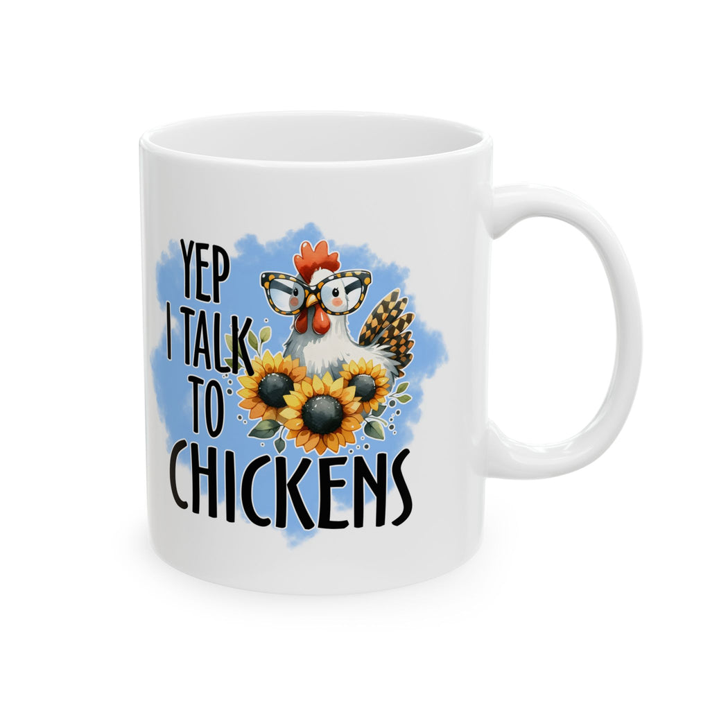 Yep I Talk to Chickens Ceramic Mug – Funny Chicken Mom Coffee Cup, Farm Homestead Mug (11oz, 15oz)