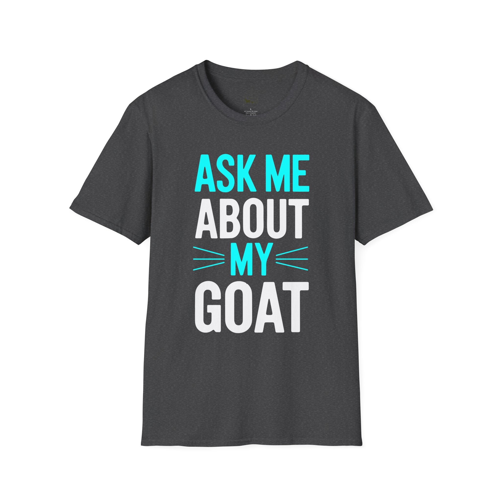 Ask Me About My Goat Funny Unisex T-Shirt | Goat Lover Farm Life Graphic Tee