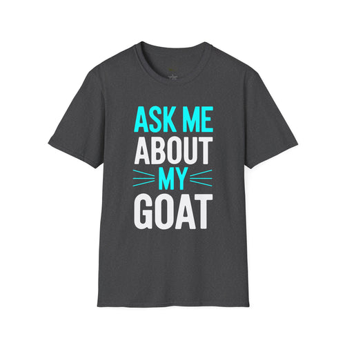 Ask Me About My Goat Funny Unisex T-Shirt | Goat Lover Farm Life Graphic Tee
