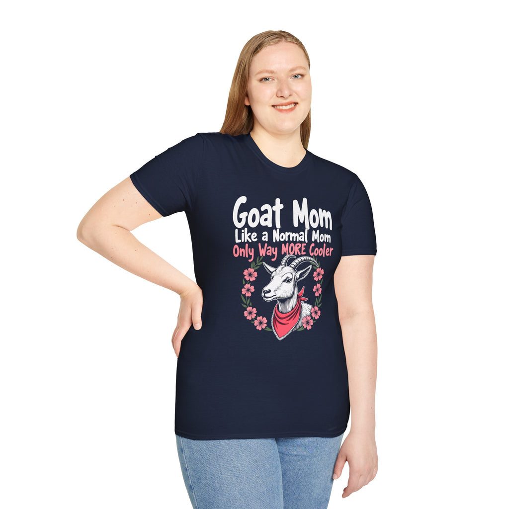 Goat Mom Like a Normal Mom Only Way More Cooler Unisex T-Shirt | Funny Goat Mom Farm Shirt