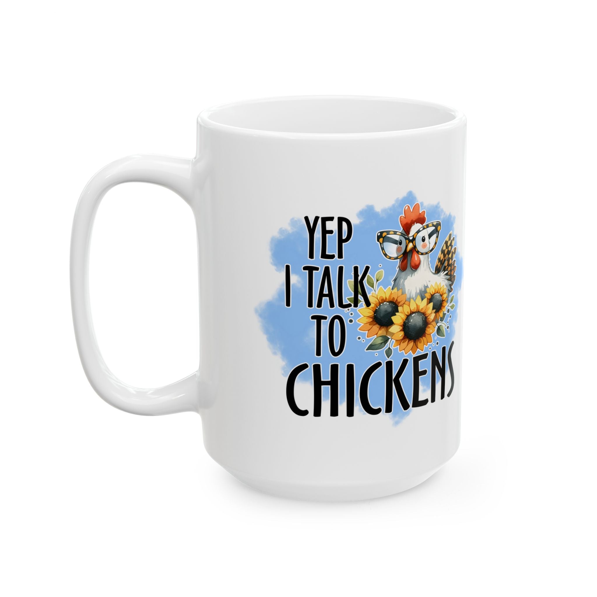 Yep I Talk to Chickens Ceramic Mug – Funny Chicken Mom Coffee Cup, Farm Homestead Mug (11oz, 15oz)