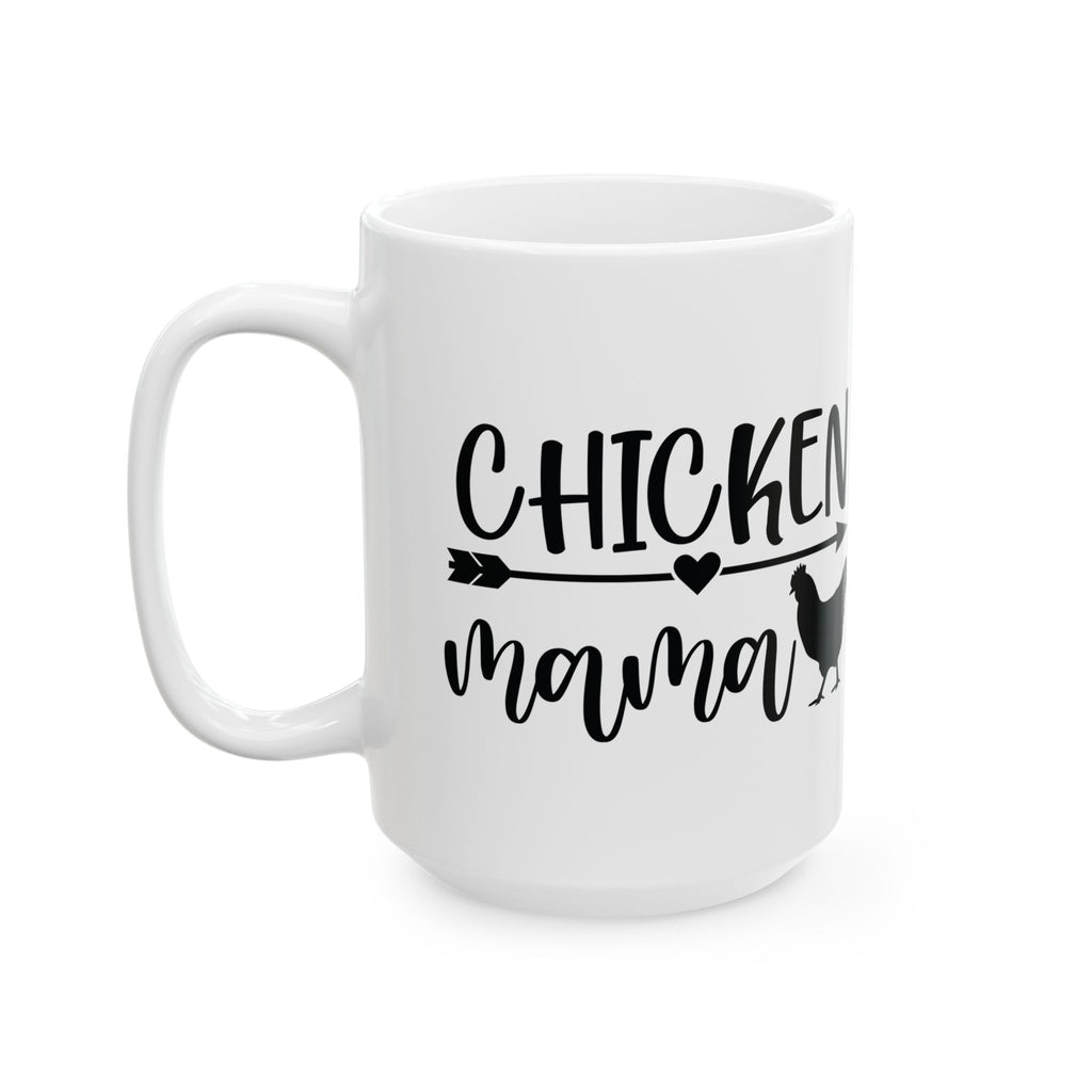 Chicken Mama Ceramic Mug – Farmhouse Chicken Mom Coffee Cup, Backyard Chicken Lover Mug (11oz, 15oz)