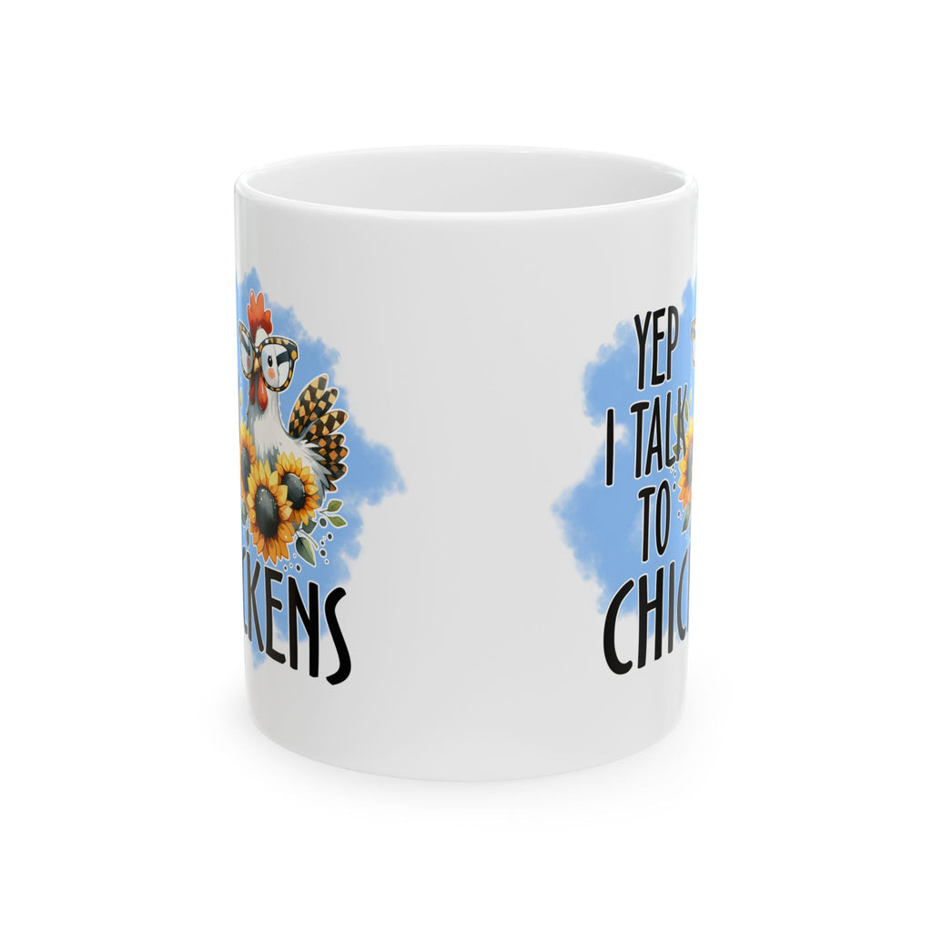 Yep I Talk to Chickens Ceramic Mug – Funny Chicken Mom Coffee Cup, Farm Homestead Mug (11oz, 15oz)
