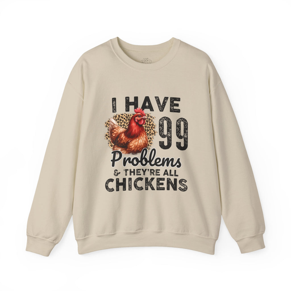 I Have 99 Problems & They’re All Chickens Sweatshirt – Funny Chicken Mom Crewneck, Farmhouse Homestead Pullover
