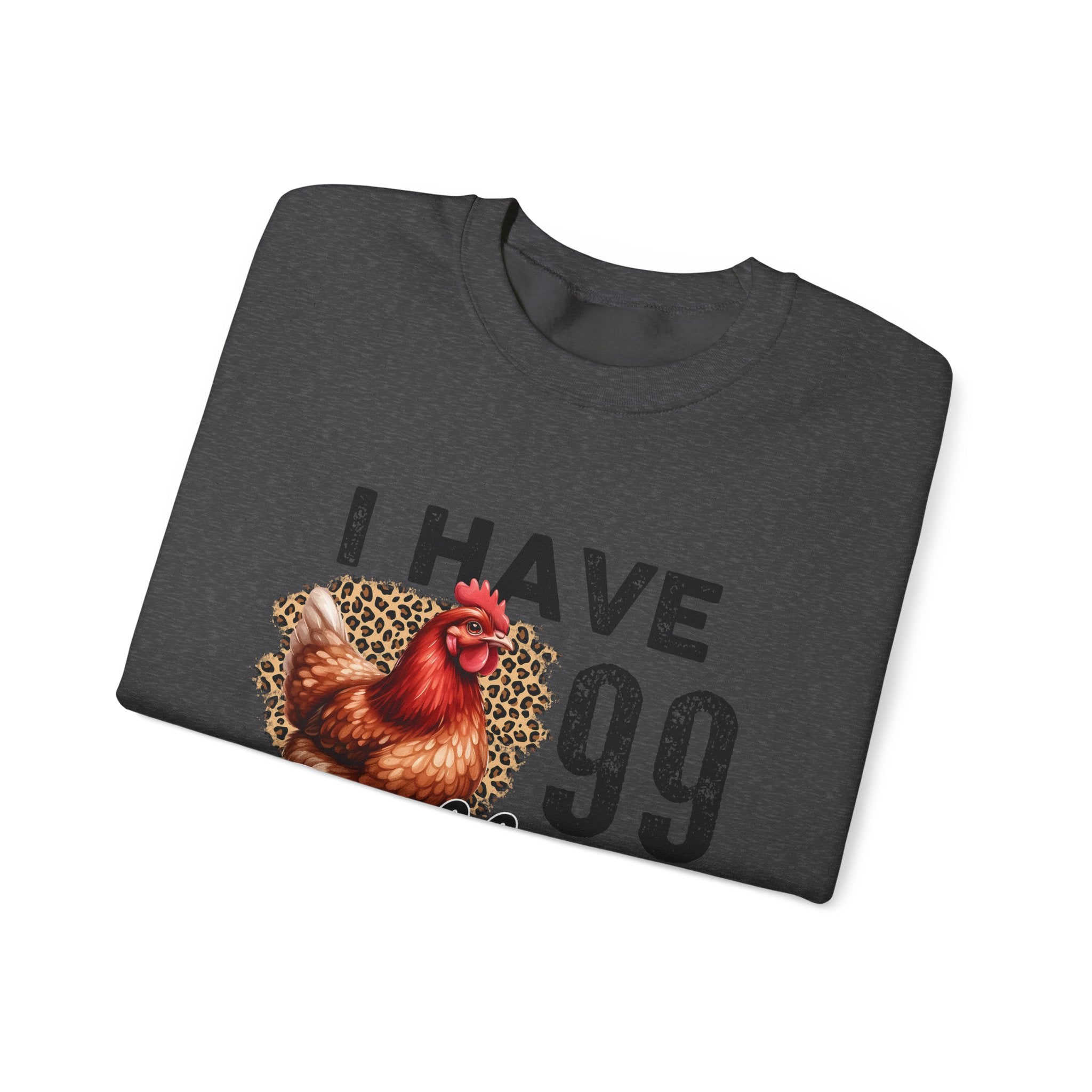 I Have 99 Problems & They’re All Chickens Sweatshirt – Funny Chicken Mom Crewneck, Farmhouse Homestead Pullover
