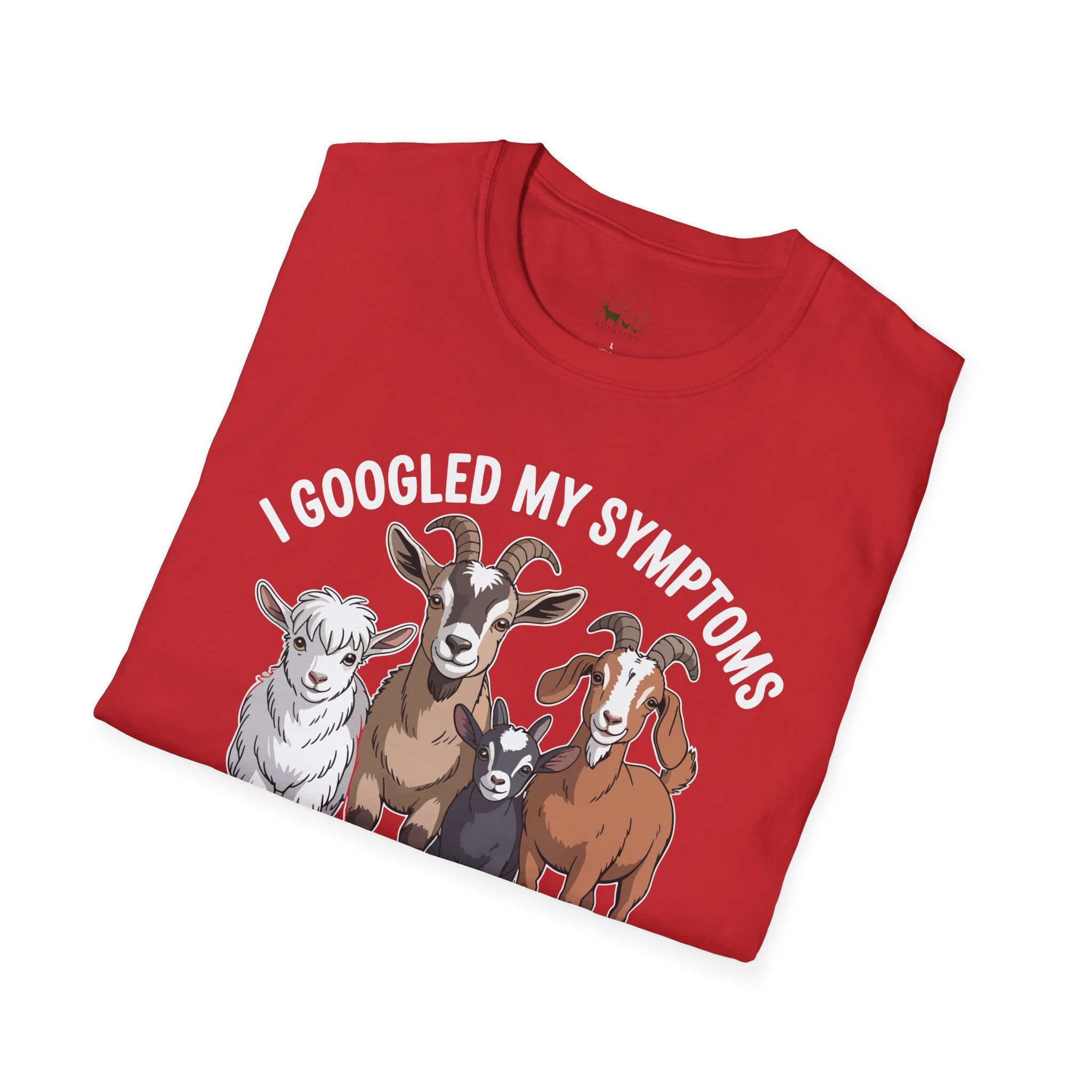 I Googled My Symptoms Turns Out I Just Needed More Goats Funny Unisex T-Shirt | Goat Lover Farm Tee