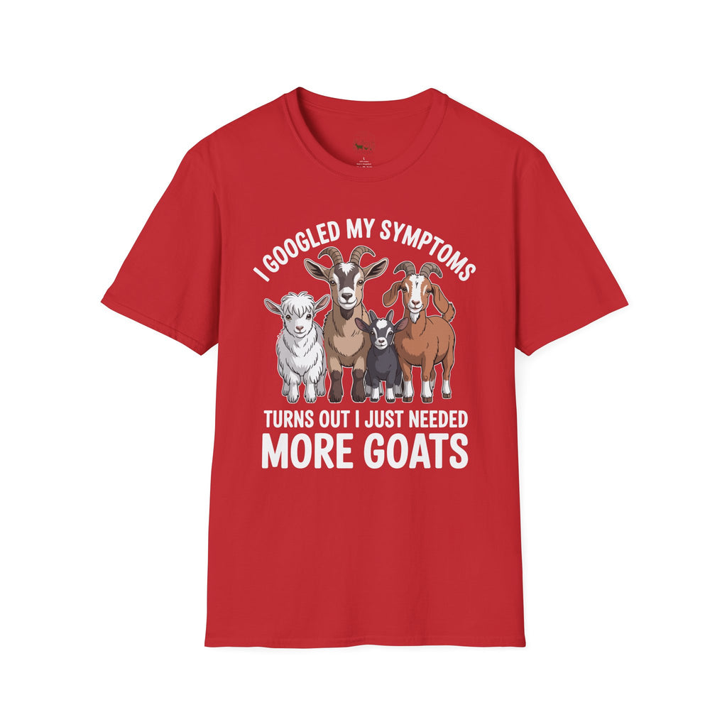 I Googled My Symptoms Turns Out I Just Needed More Goats Funny Unisex T-Shirt | Goat Lover Farm Tee