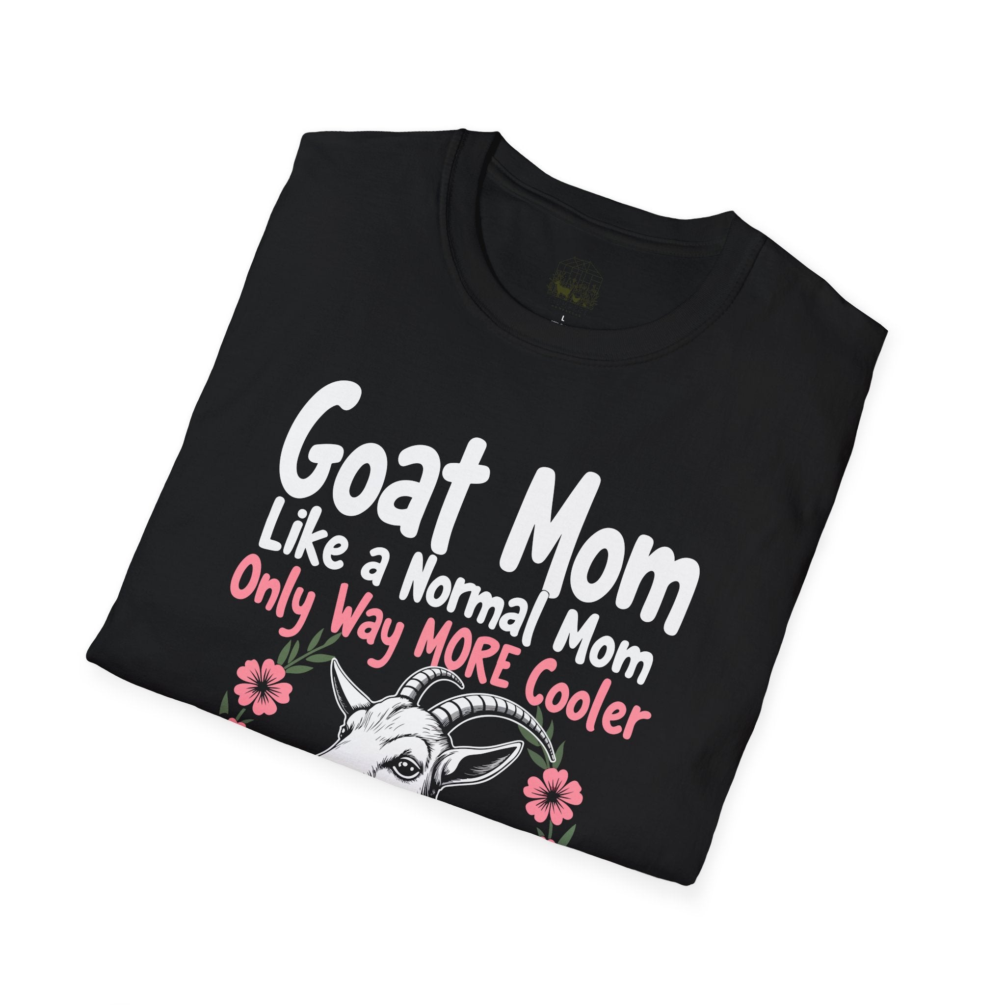 Goat Mom Like a Normal Mom Only Way More Cooler Unisex T-Shirt | Funny Goat Mom Farm Shirt
