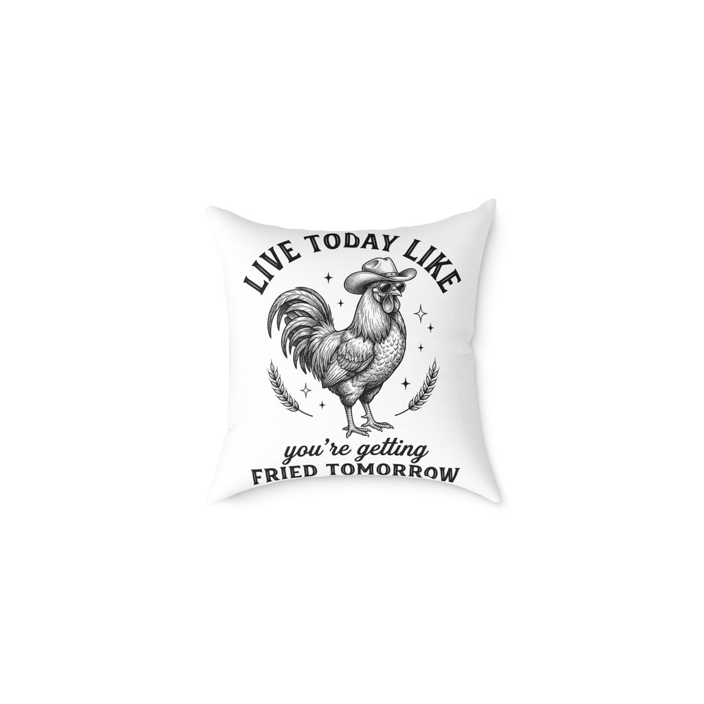 Funny Rooster Throw Pillow – “Live Today Like You’re Getting Fried Tomorrow” Farmhouse Chicken Decor Cushion