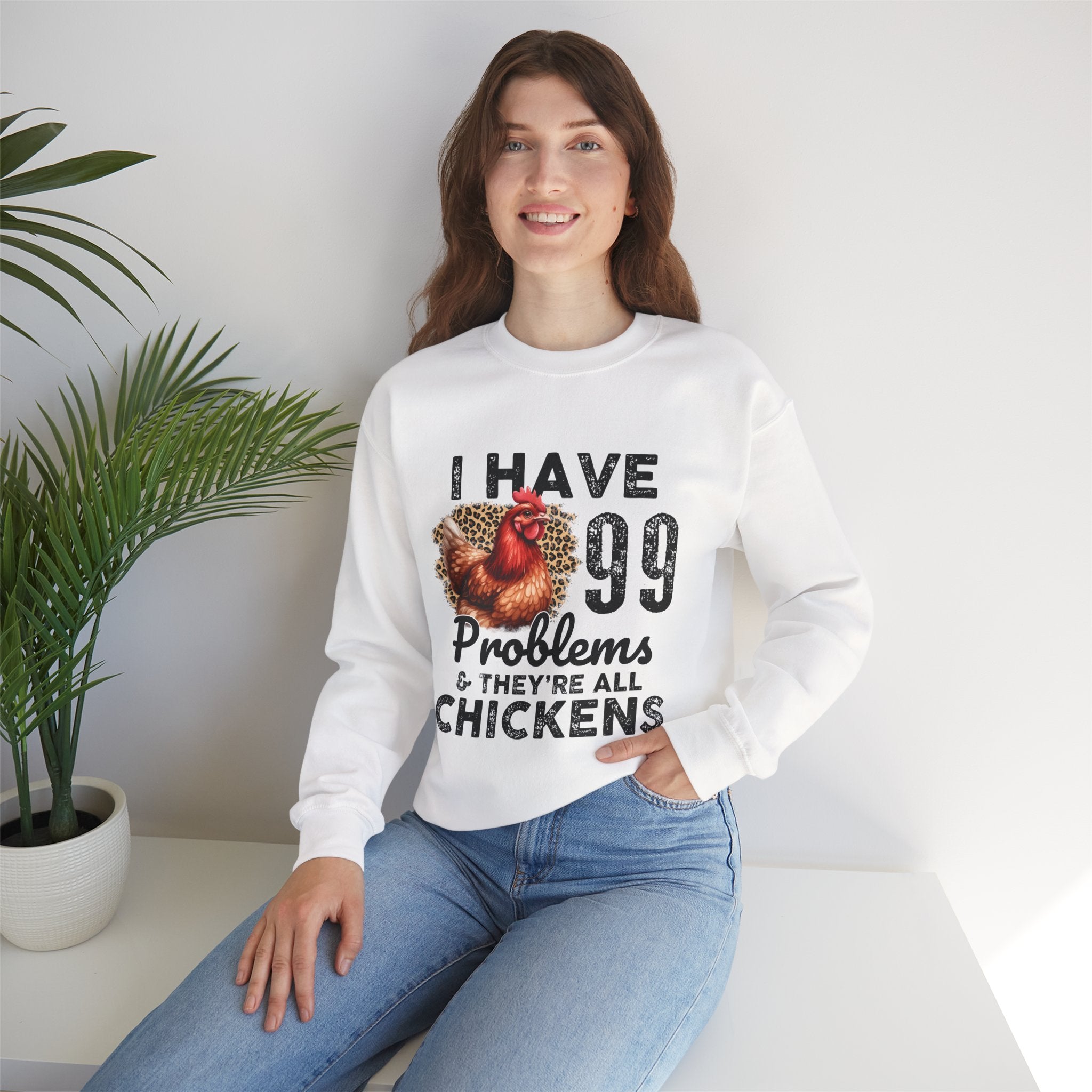 I Have 99 Problems & They’re All Chickens Sweatshirt – Funny Chicken Mom Crewneck, Farmhouse Homestead Pullover