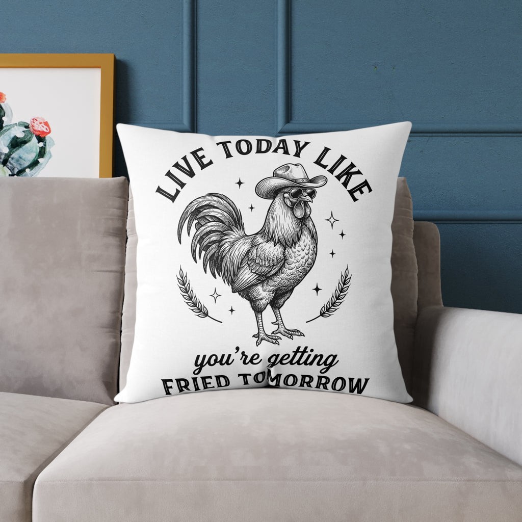 Funny Rooster Throw Pillow – “Live Today Like You’re Getting Fried Tomorrow” Farmhouse Chicken Decor Cushion