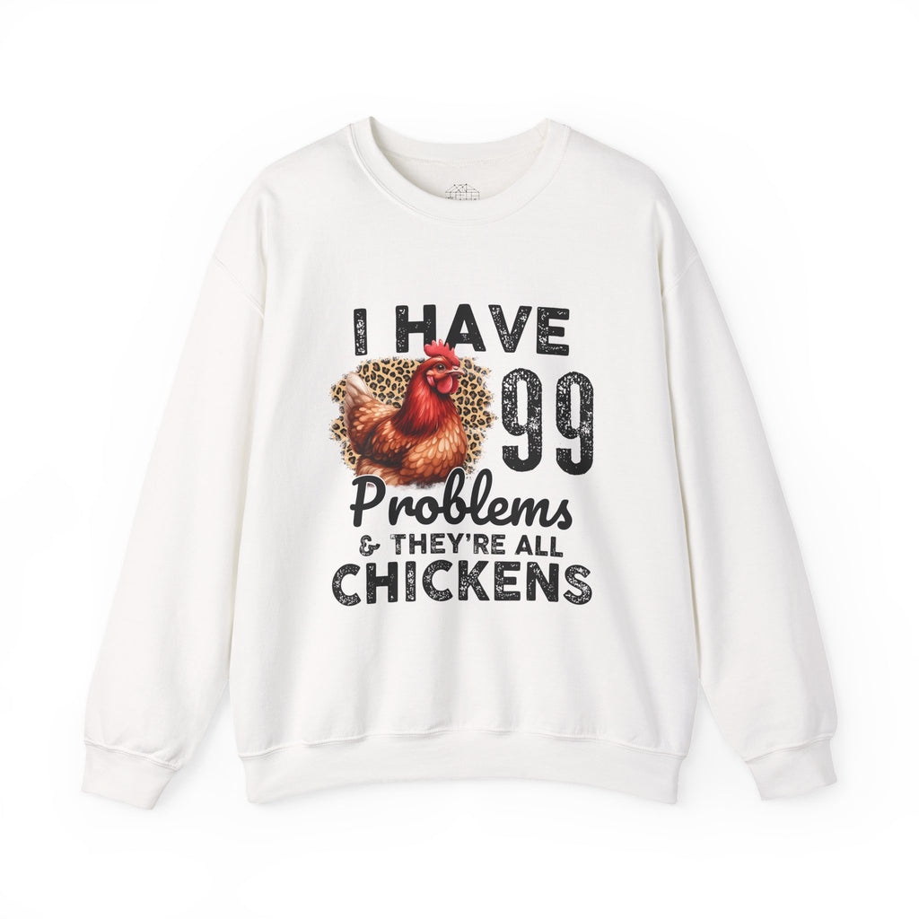 I Have 99 Problems & They’re All Chickens Sweatshirt – Funny Chicken Mom Crewneck, Farmhouse Homestead Pullover