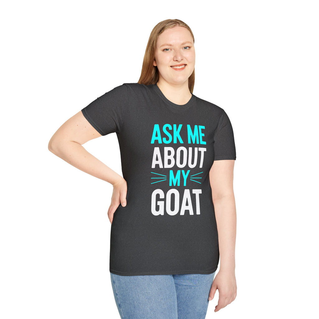 Ask Me About My Goat Funny Unisex T-Shirt | Goat Lover Farm Life Graphic Tee