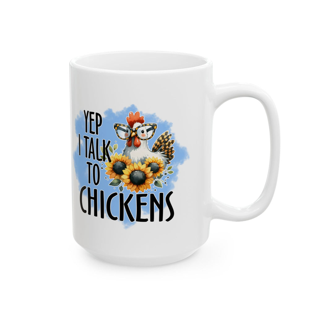 Yep I Talk to Chickens Ceramic Mug – Funny Chicken Mom Coffee Cup, Farm Homestead Mug (11oz, 15oz)