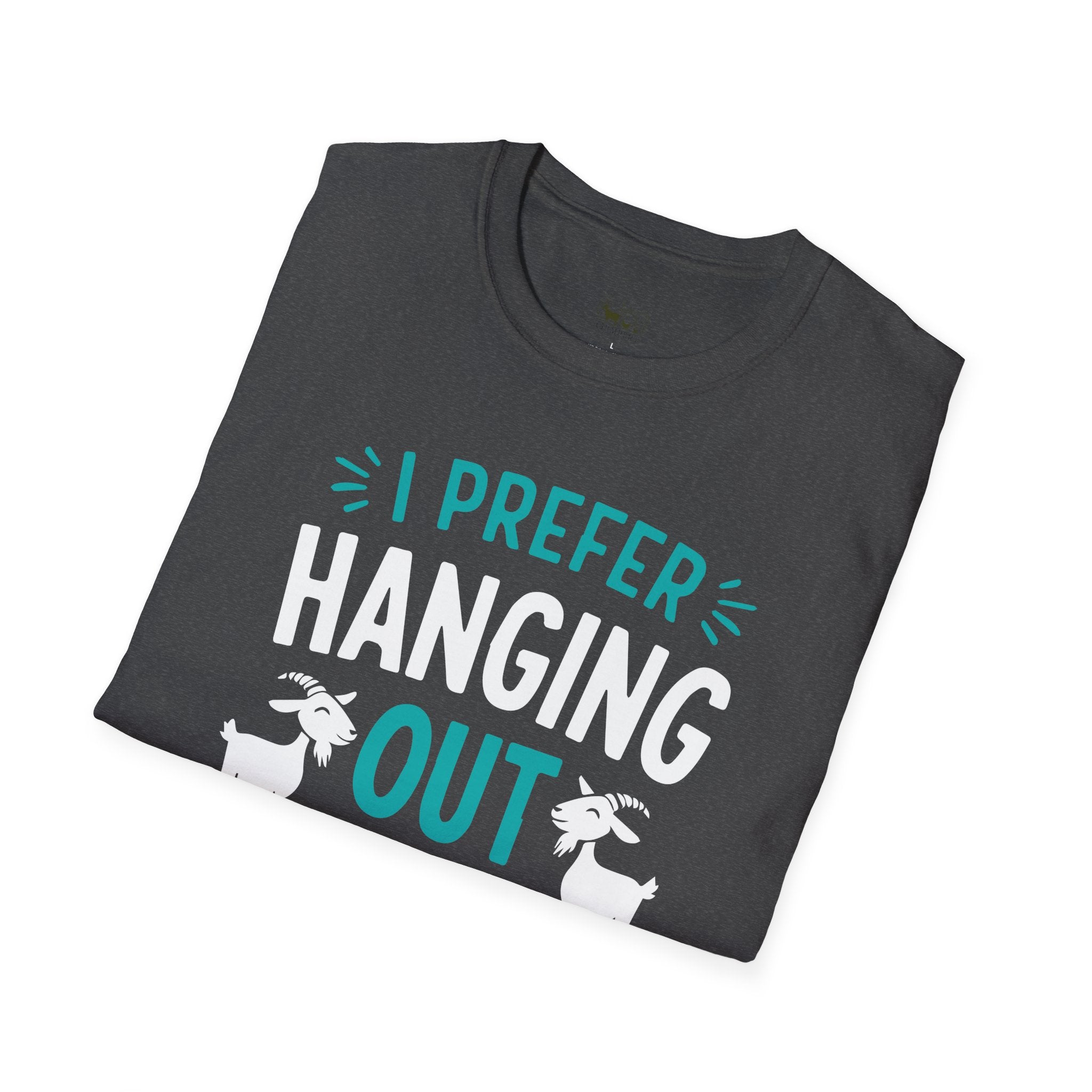 I Prefer Hanging Out With My Goats Funny Unisex T-Shirt | Goat Lover Farm Life Tee