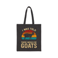 I Was Told There Would Be Goats Canvas Tote Bag – Funny Goat Lover Market Bag, Retro Farm Reusable Tote