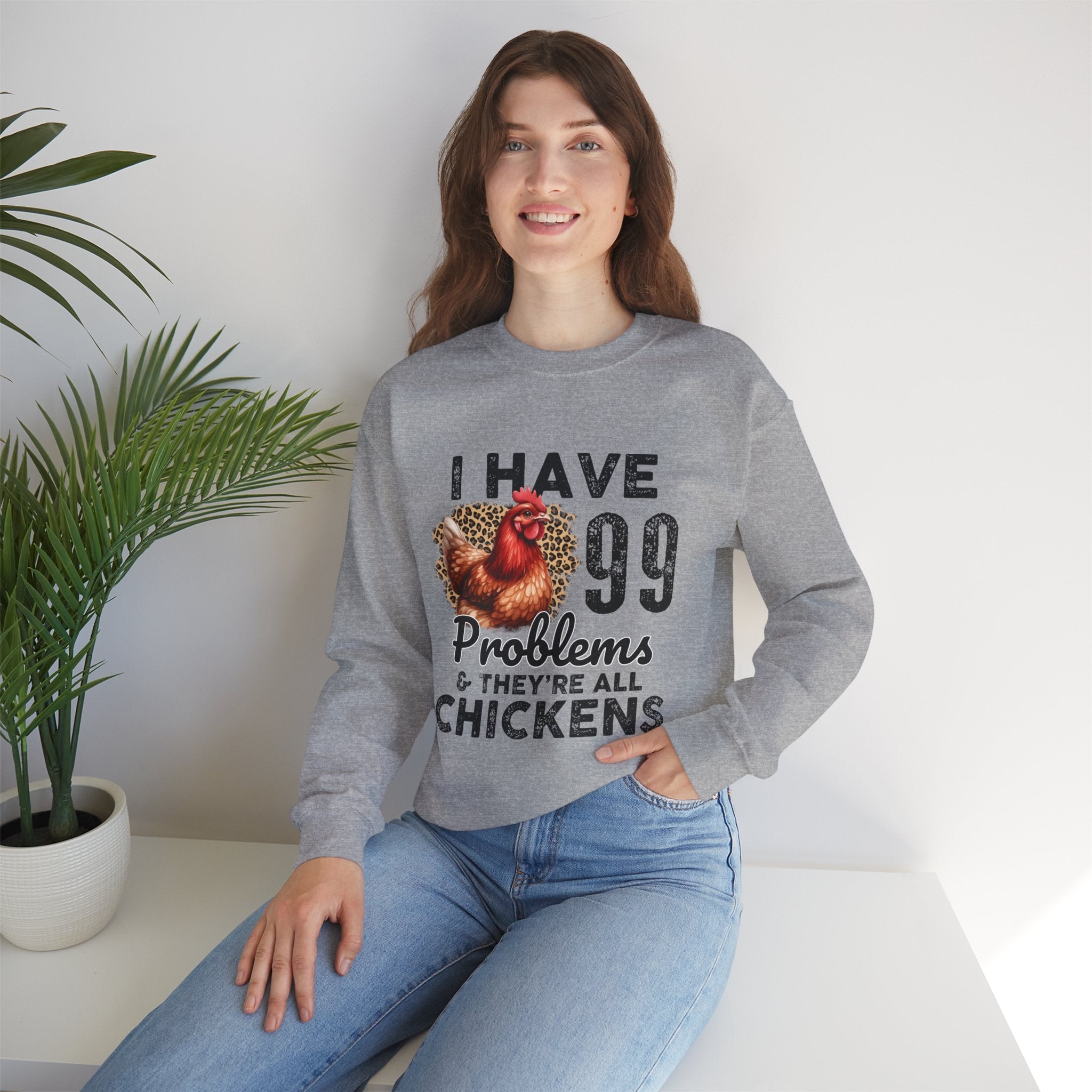 I Have 99 Problems & They’re All Chickens Sweatshirt – Funny Chicken Mom Crewneck, Farmhouse Homestead Pullover