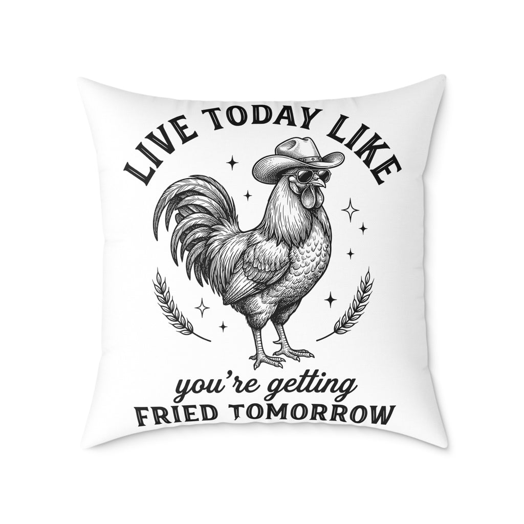 Funny Rooster Throw Pillow – “Live Today Like You’re Getting Fried Tomorrow” Farmhouse Chicken Decor Cushion