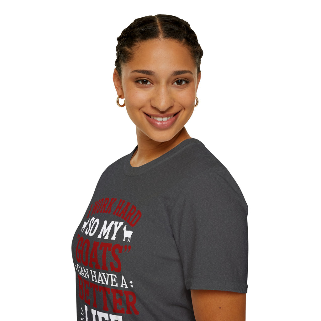 I Work Hard So My Goats Can Have a Better Life Funny Unisex T-Shirt | Goat Lover Farm Life Tee