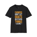 Farmers Don’t Let Goats Do Stupid Things Alone Funny Unisex T-Shirt | Goat Lover Farm Life Tee