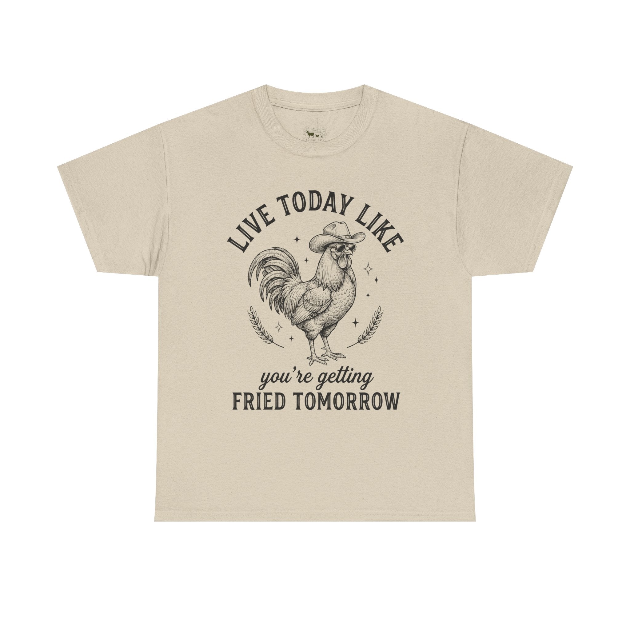 Live Today Like You’re Getting Fried Tomorrow T-Shirt – Funny Rooster Chicken Tee, Farmhouse Humor Shirt, Unisex Gildan 5000
