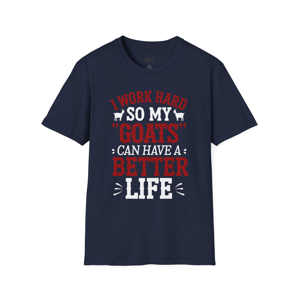 I Work Hard So My Goats Can Have a Better Life Funny Unisex T-Shirt | Goat Lover Farm Life Tee