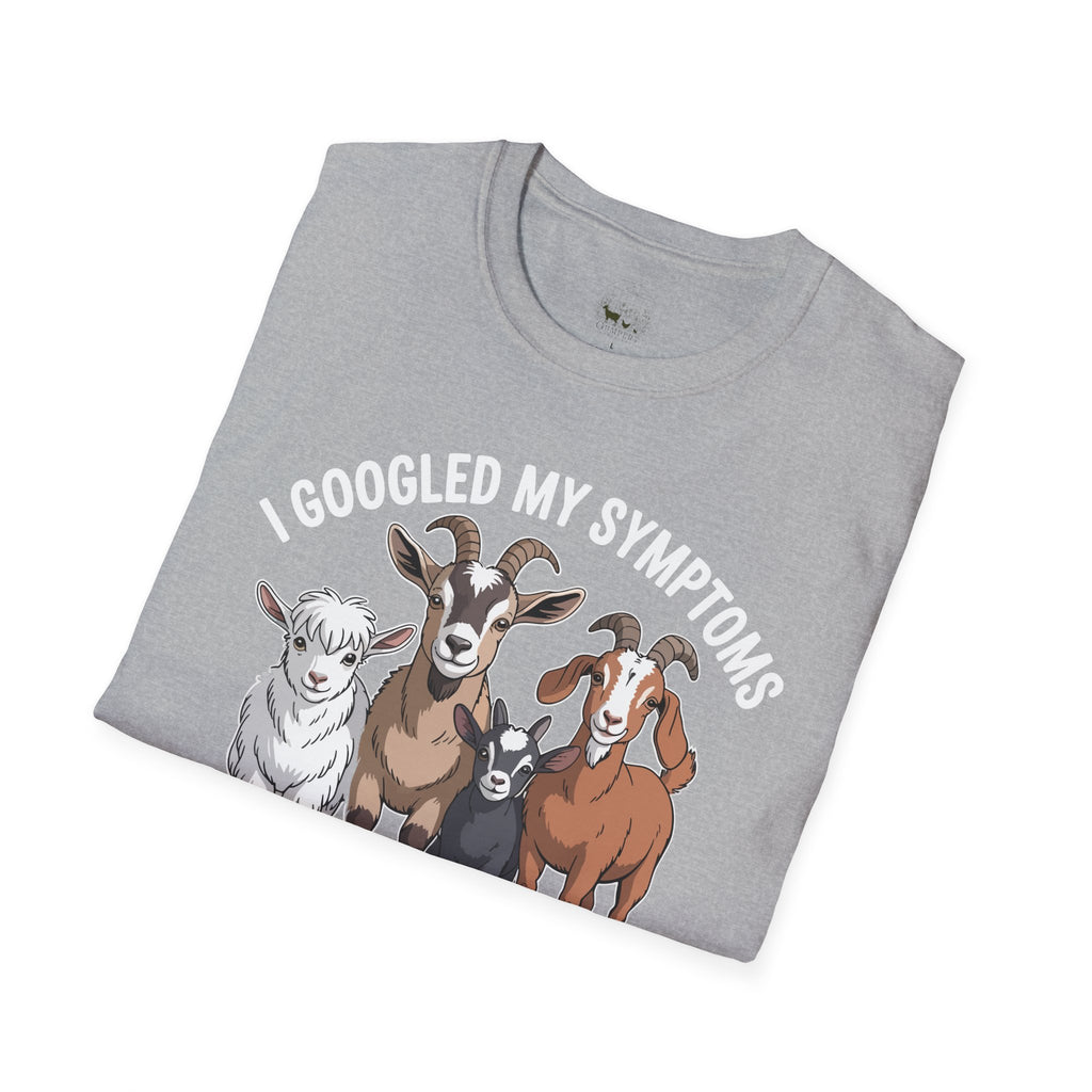 I Googled My Symptoms Turns Out I Just Needed More Goats Funny Unisex T-Shirt | Goat Lover Farm Tee