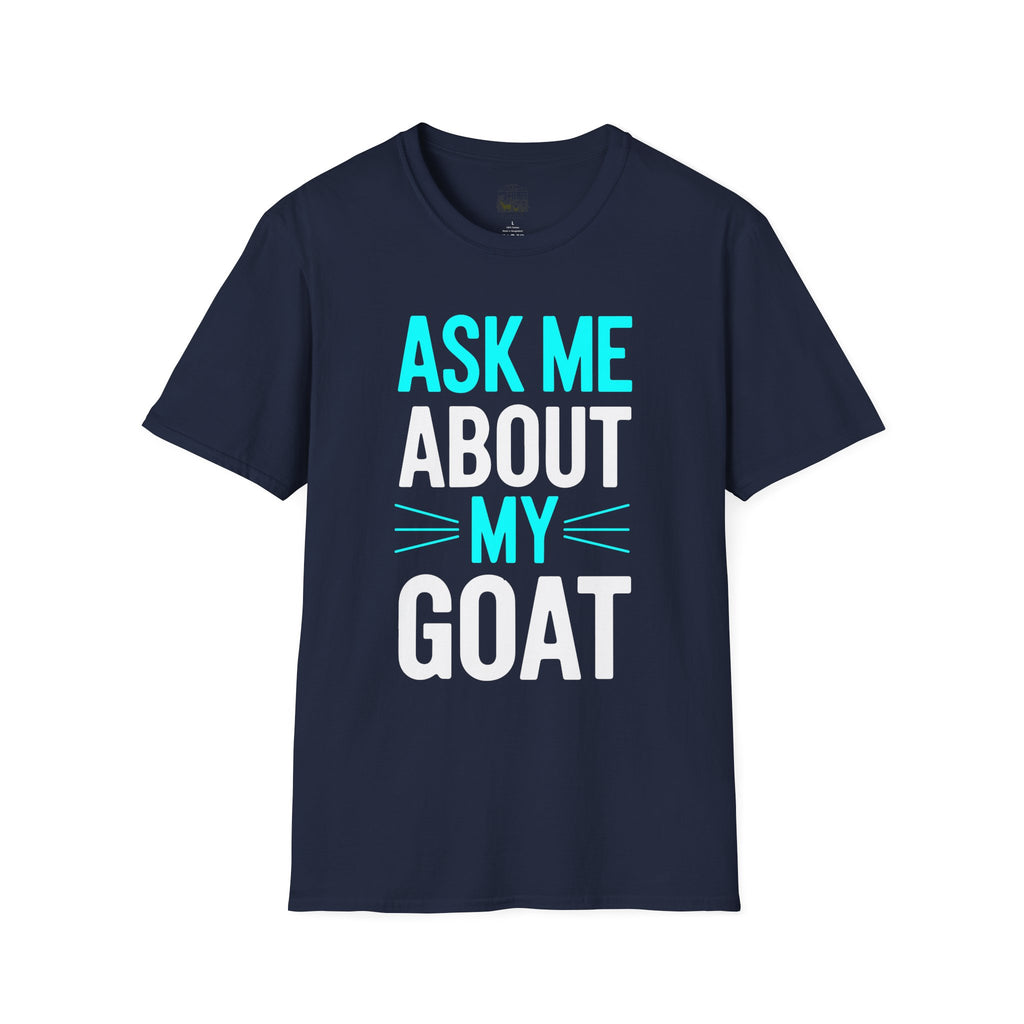 Ask Me About My Goat Funny Unisex T-Shirt | Goat Lover Farm Life Graphic Tee