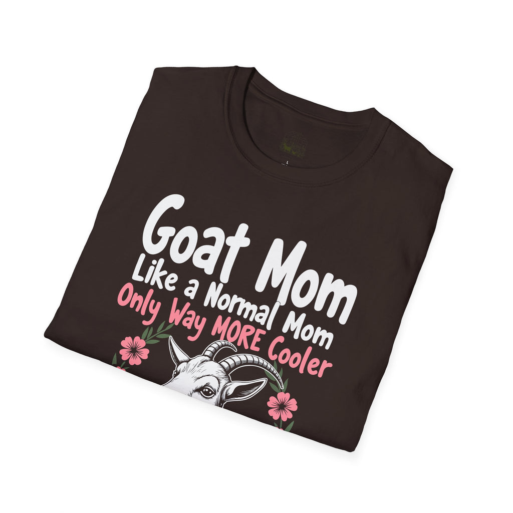 Goat Mom Like a Normal Mom Only Way More Cooler Unisex T-Shirt | Funny Goat Mom Farm Shirt