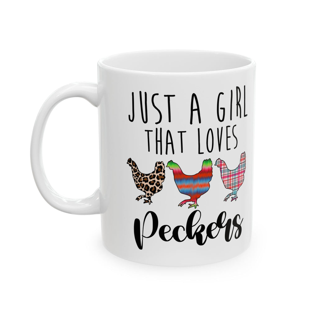 Just a Girl That Loves Peckers Ceramic Mug – Funny Chicken Mom Coffee Cup, Farm Homestead Mug (11oz, 15oz)