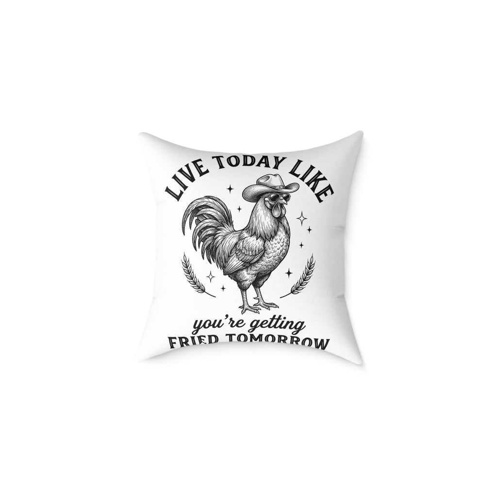 Funny Rooster Throw Pillow – “Live Today Like You’re Getting Fried Tomorrow” Farmhouse Chicken Decor Cushion