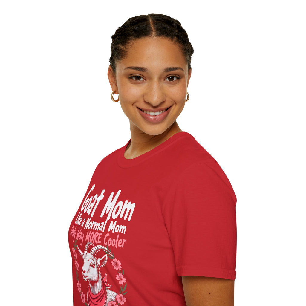 Goat Mom Like a Normal Mom Only Way More Cooler Unisex T-Shirt | Funny Goat Mom Farm Shirt