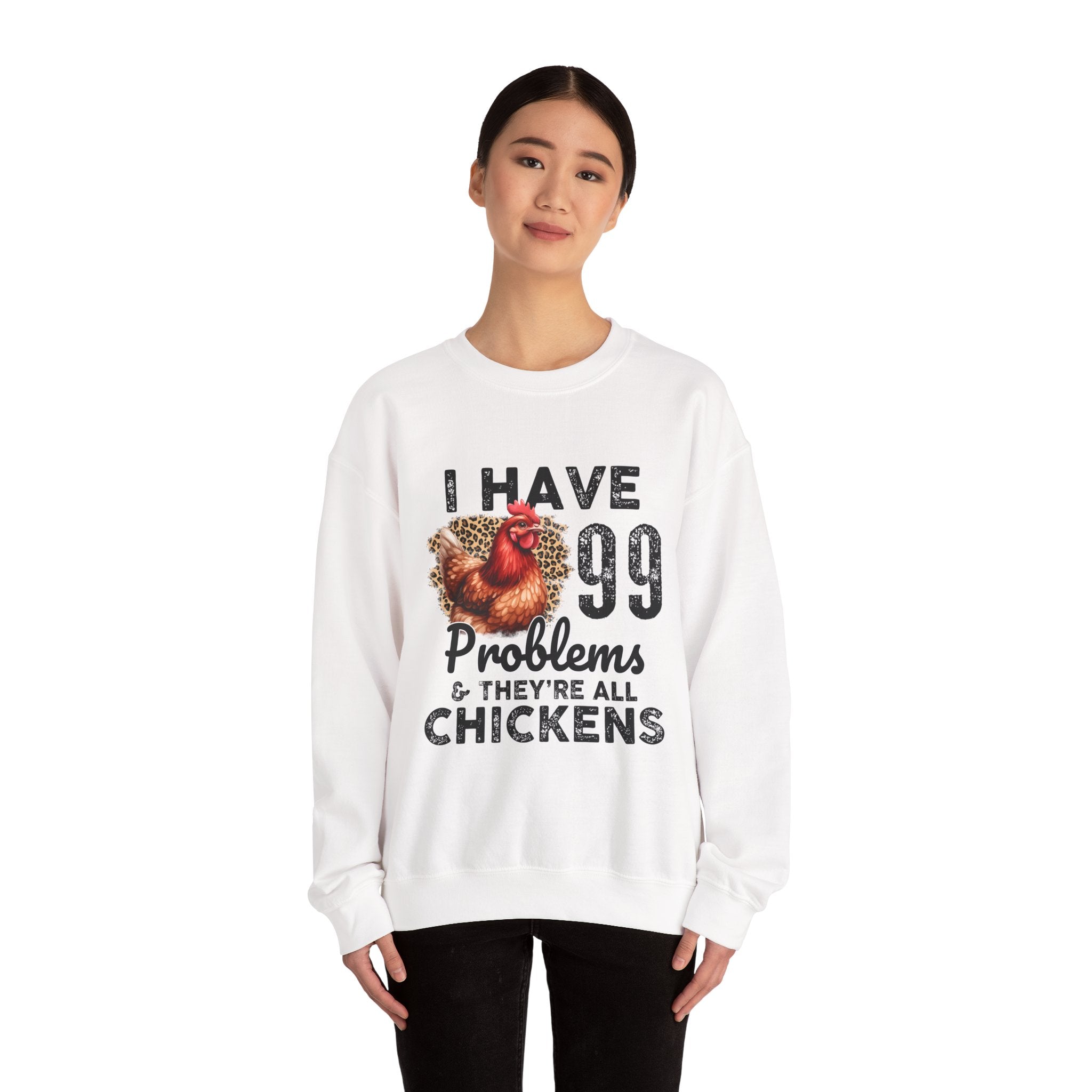 I Have 99 Problems & They’re All Chickens Sweatshirt – Funny Chicken Mom Crewneck, Farmhouse Homestead Pullover