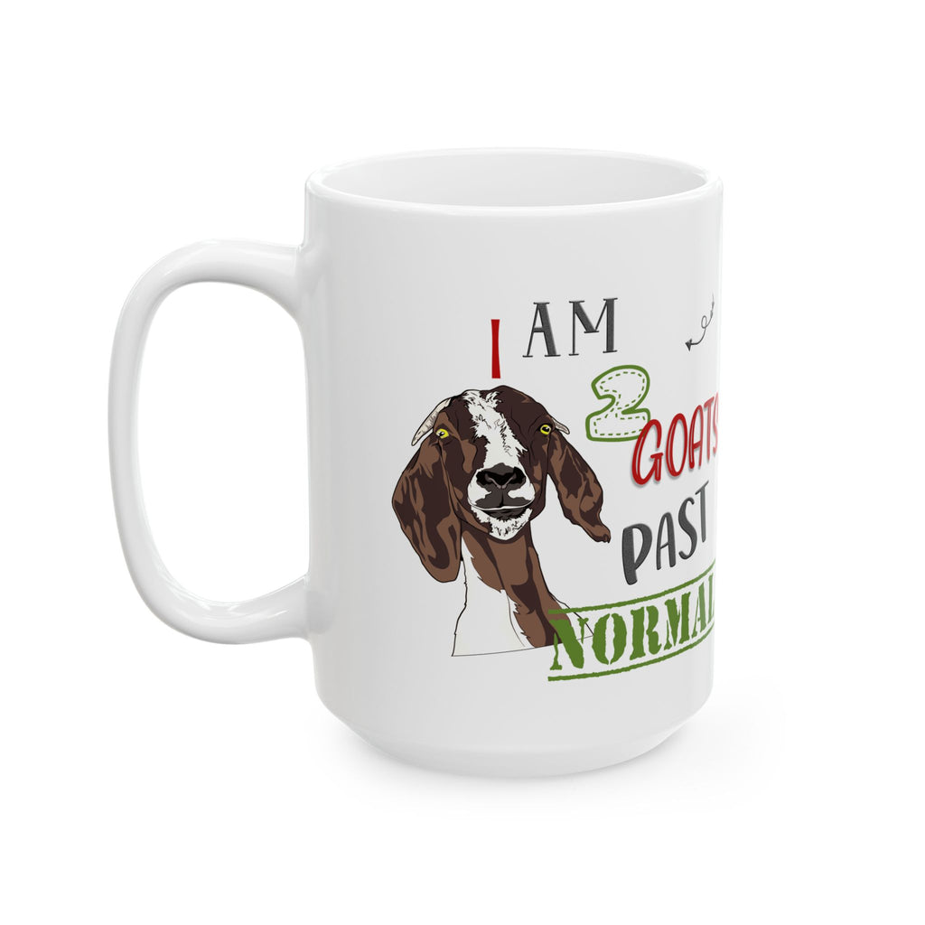 I Am 2 Goats Past Normal Ceramic Mug – Funny Goat Mom Coffee Cup, Farm Homestead Mug (11oz, 15oz)