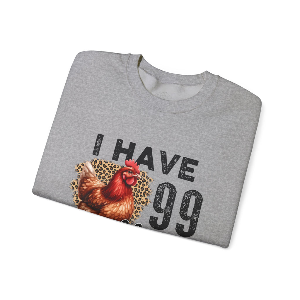I Have 99 Problems & They’re All Chickens Sweatshirt – Funny Chicken Mom Crewneck, Farmhouse Homestead Pullover
