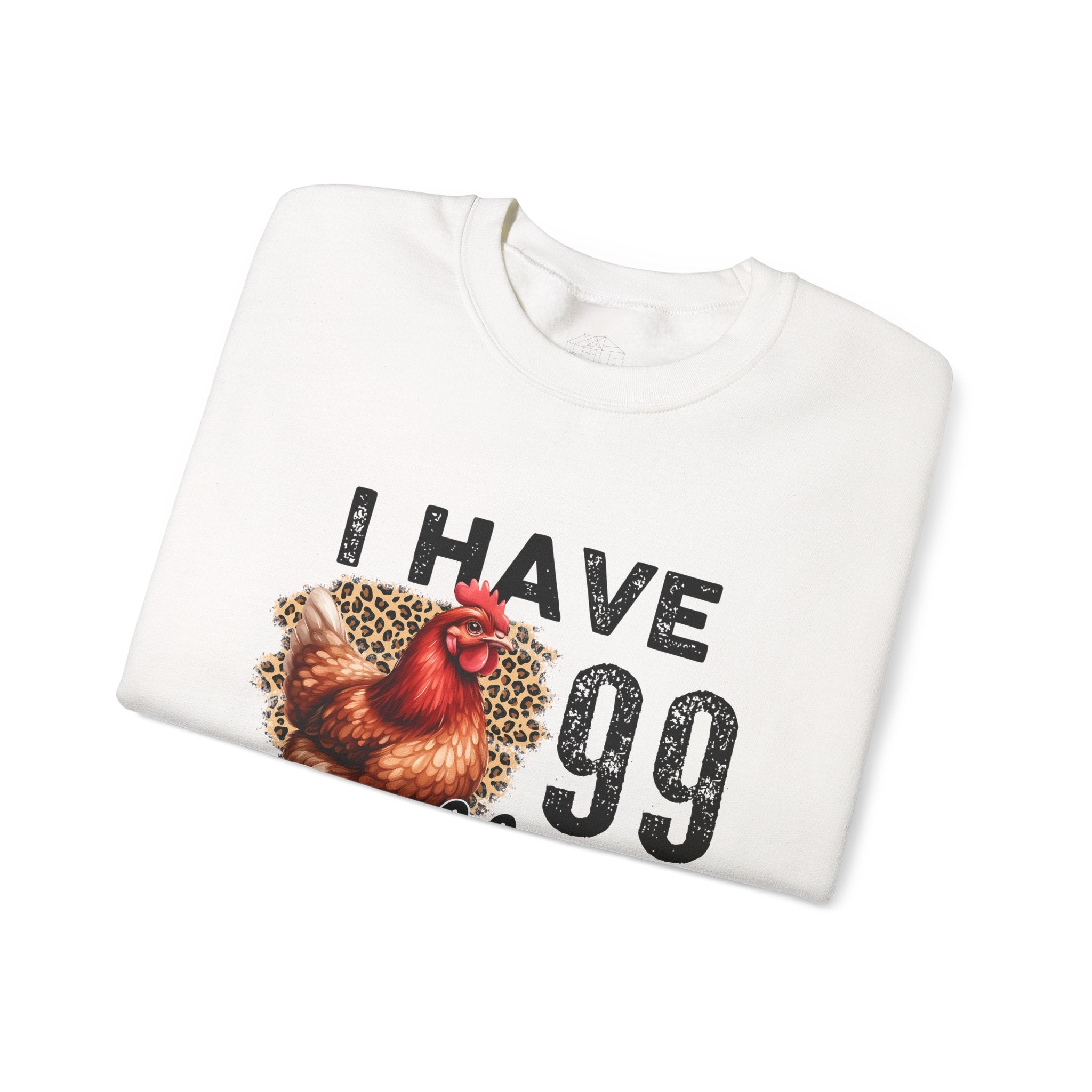 I Have 99 Problems & They’re All Chickens Sweatshirt – Funny Chicken Mom Crewneck, Farmhouse Homestead Pullover