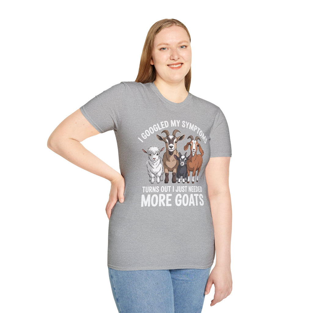 I Googled My Symptoms Turns Out I Just Needed More Goats Funny Unisex T-Shirt | Goat Lover Farm Tee