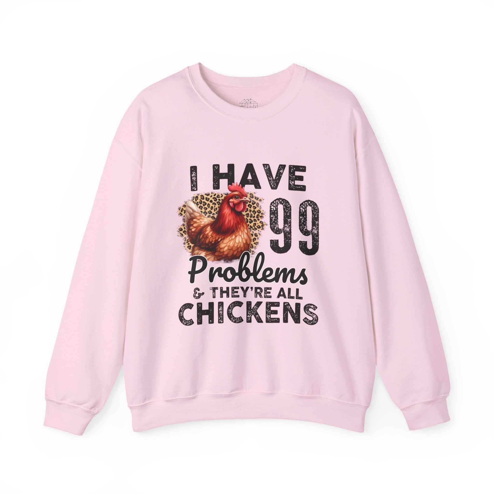 I Have 99 Problems & They’re All Chickens Sweatshirt – Funny Chicken Mom Crewneck, Farmhouse Homestead Pullover