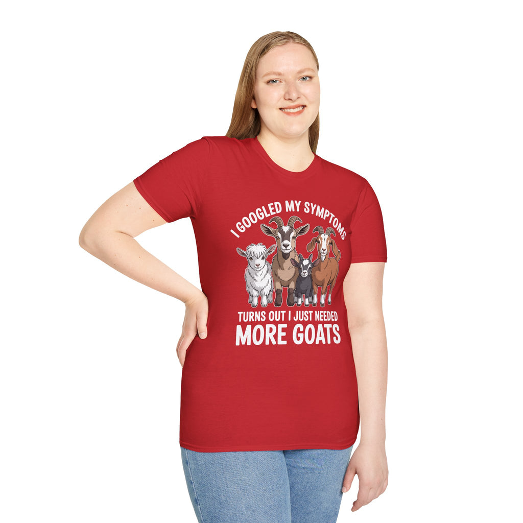 I Googled My Symptoms Turns Out I Just Needed More Goats Funny Unisex T-Shirt | Goat Lover Farm Tee