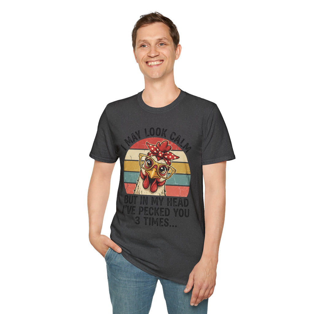 I May Look Calm But In My Head I’ve Pecked You 3 Times Funny Chicken Unisex T-Shirt | Farm Life Hen Lover Tee