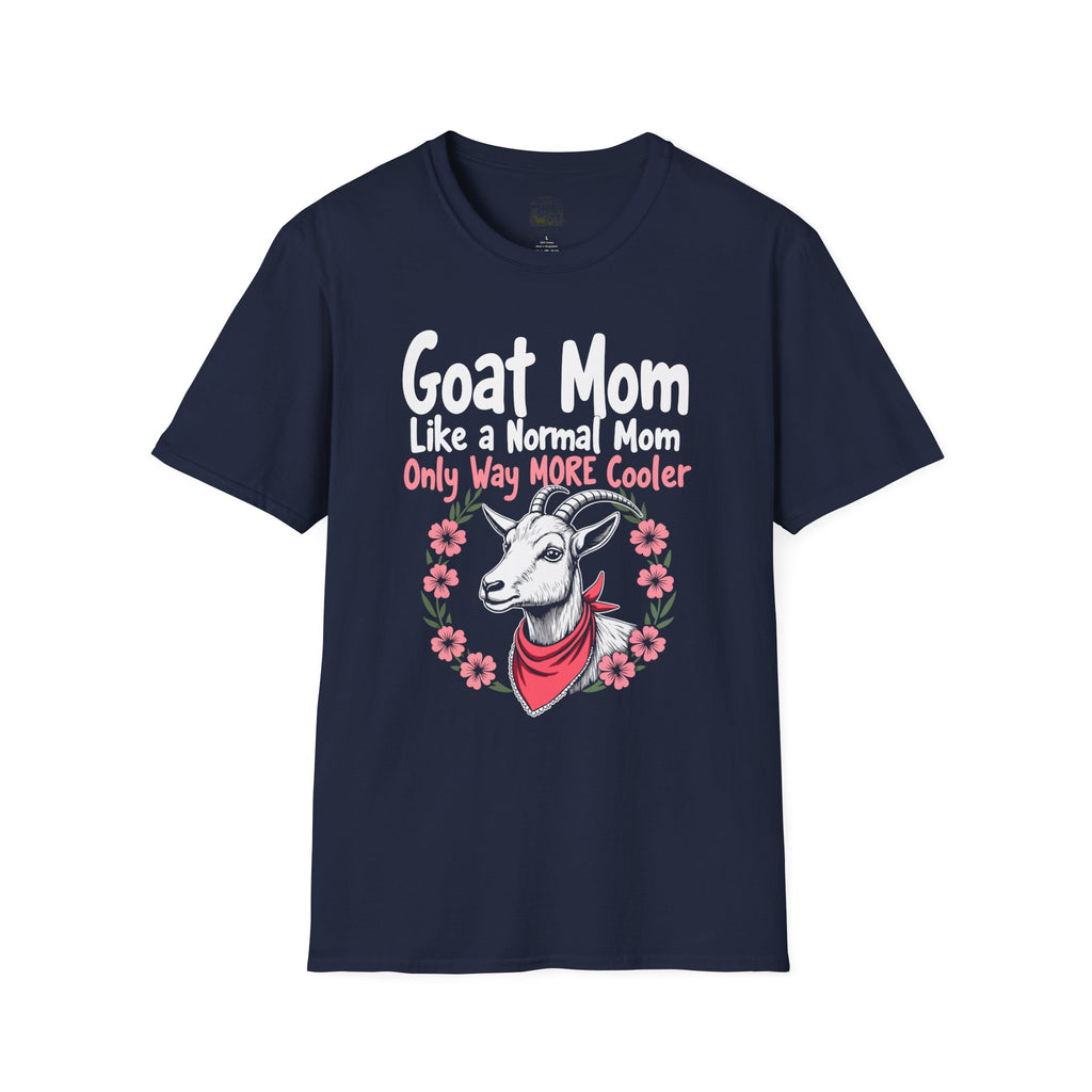 Goat Mom Like a Normal Mom Only Way More Cooler Unisex T-Shirt | Funny Goat Mom Farm Shirt