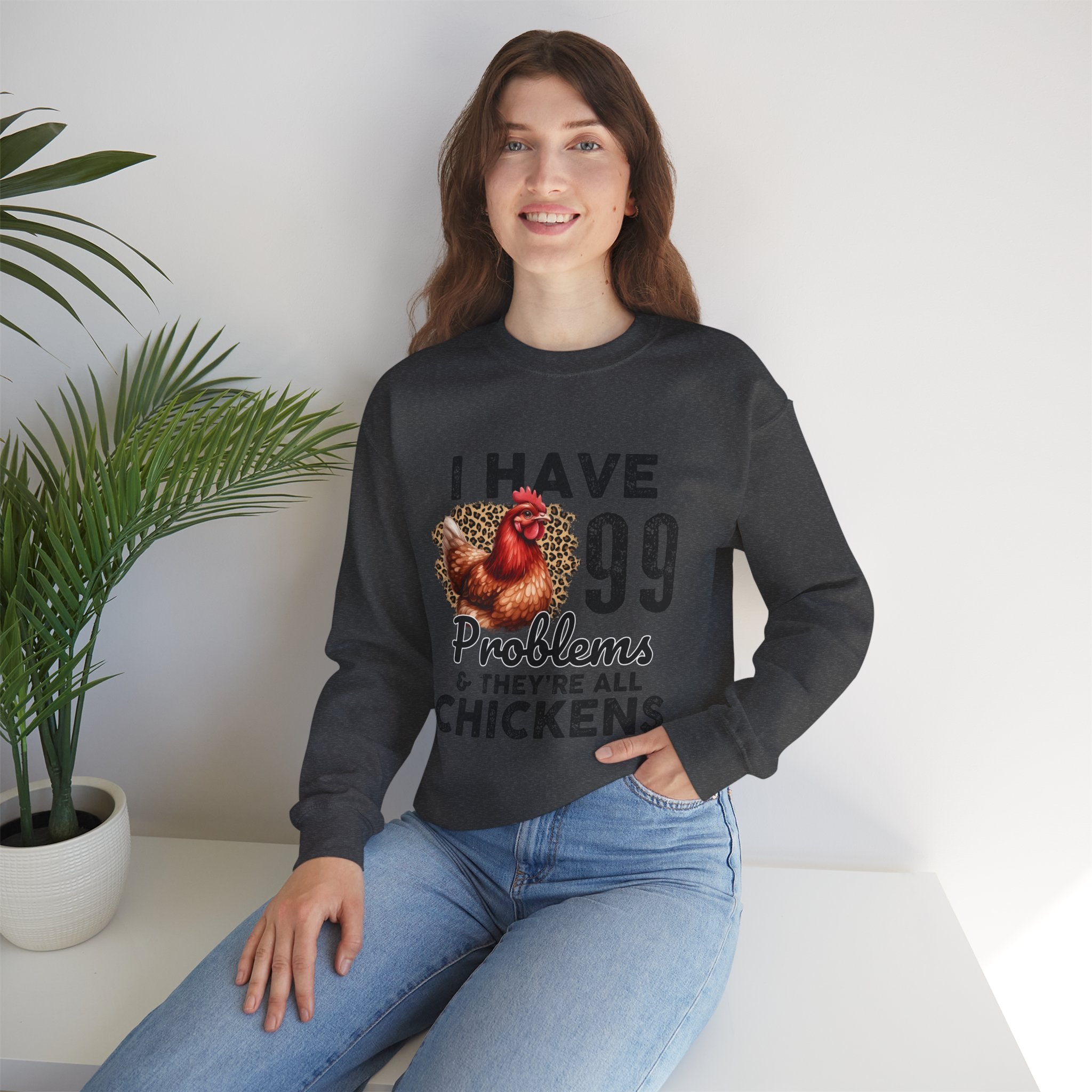 I Have 99 Problems & They’re All Chickens Sweatshirt – Funny Chicken Mom Crewneck, Farmhouse Homestead Pullover