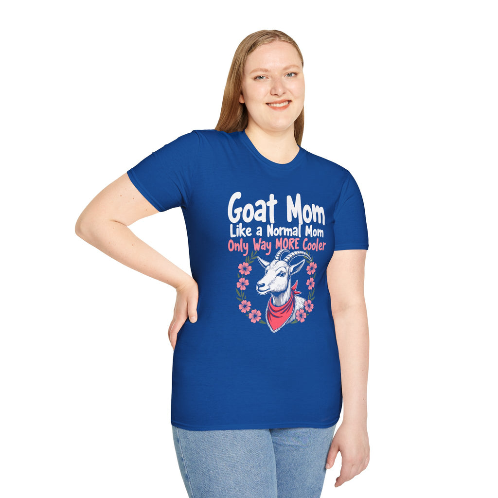Goat Mom Like a Normal Mom Only Way More Cooler Unisex T-Shirt | Funny Goat Mom Farm Shirt