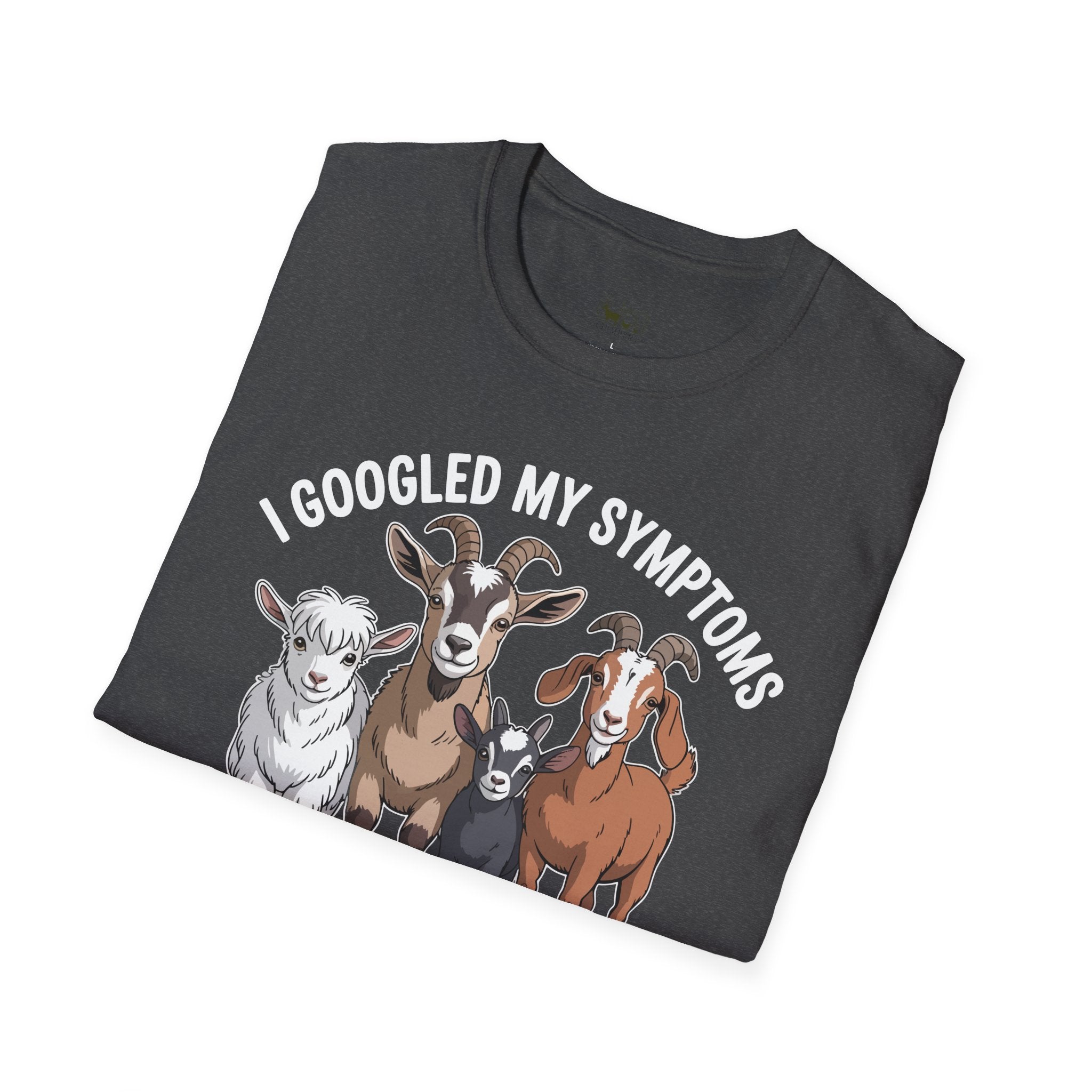 I Googled My Symptoms Turns Out I Just Needed More Goats Funny Unisex T-Shirt | Goat Lover Farm Tee