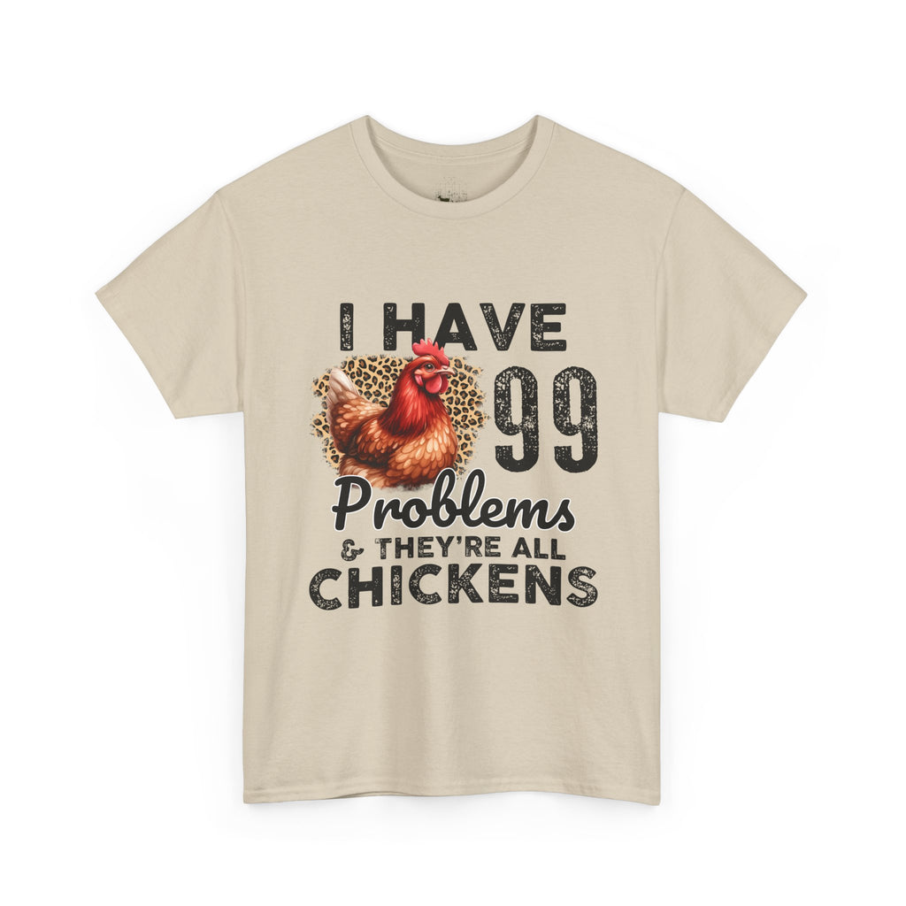 I Have 99 Problems & They’re All Chickens T-Shirt – Funny Chicken Mom Tee, Farmhouse Chicken Lover Shirt, Unisex Gildan 5000