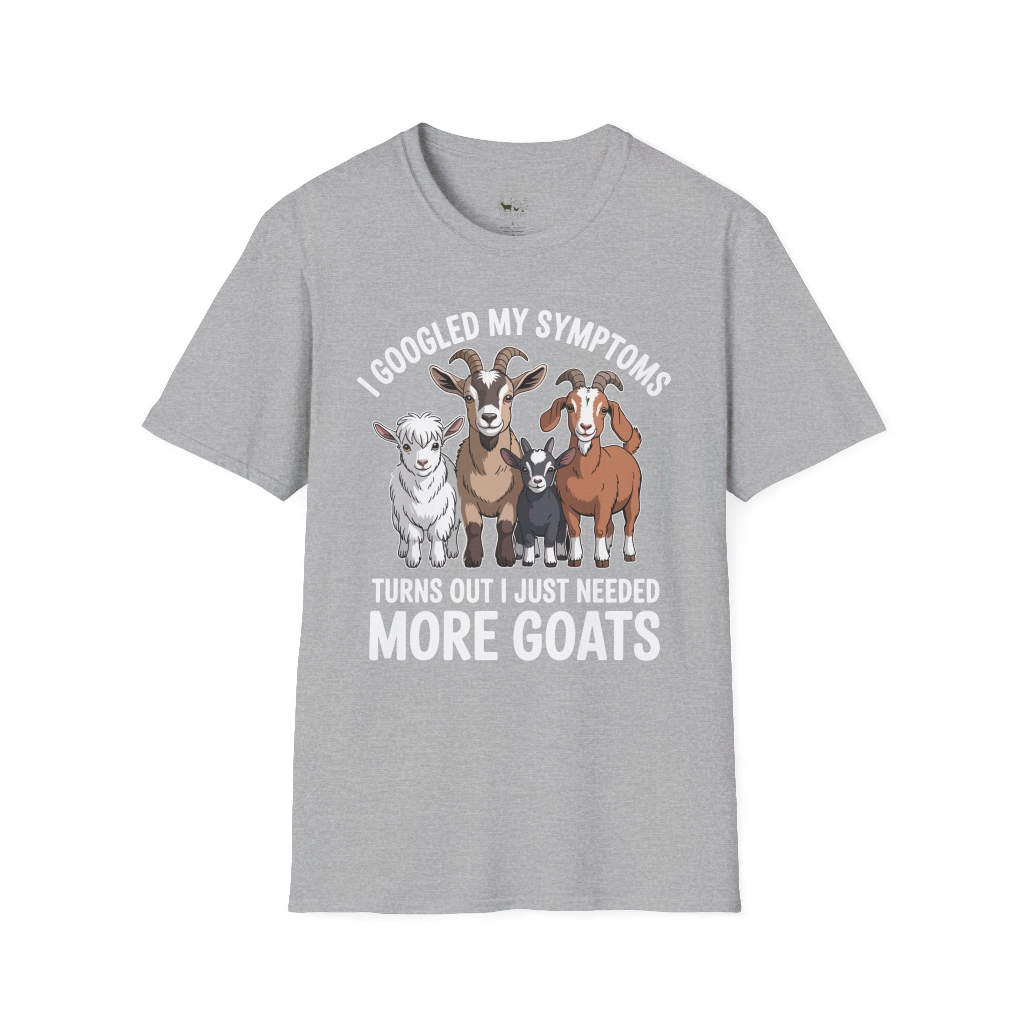 I Googled My Symptoms Turns Out I Just Needed More Goats Funny Unisex T-Shirt | Goat Lover Farm Tee