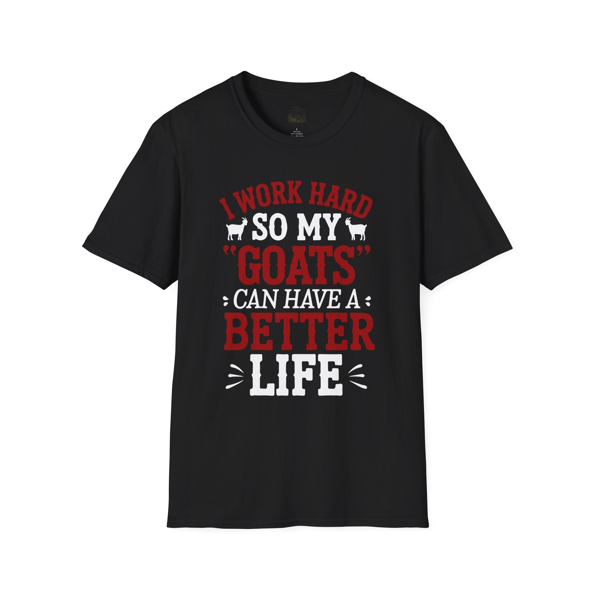 I Work Hard So My Goats Can Have a Better Life Funny Unisex T-Shirt | Goat Lover Farm Life Tee